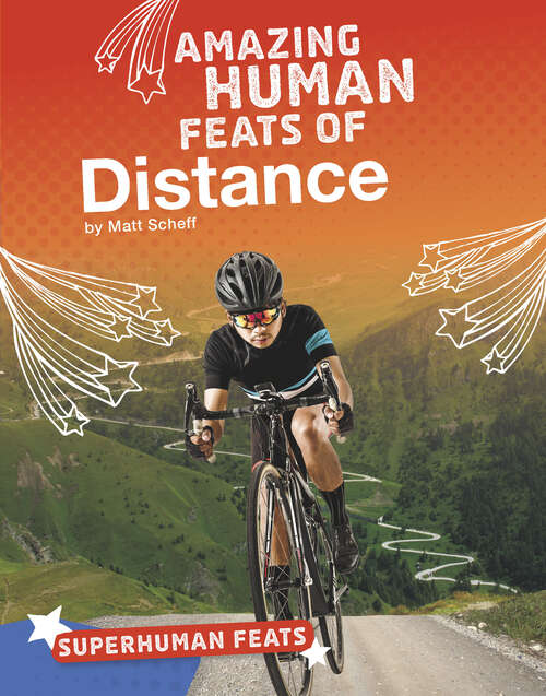 Book cover of Amazing Human Feats of Distance (Superhuman Feats Ser.)