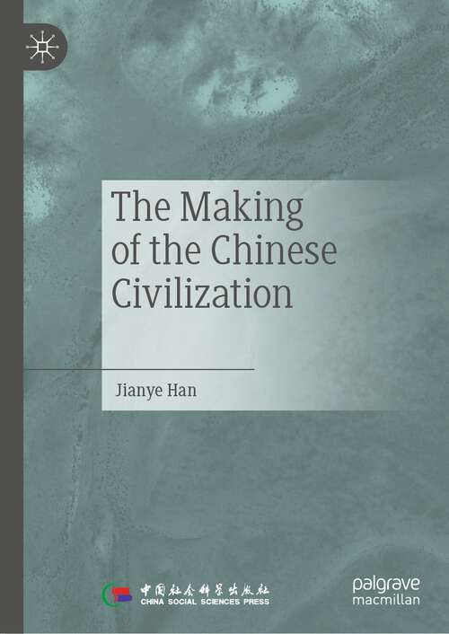 Book cover of The Making of the Chinese Civilization (1st ed. 2023)