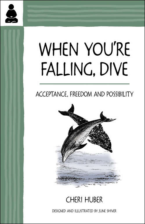 Book cover of When You're Falling, Dive: Acceptance, Freedom and Possibility
