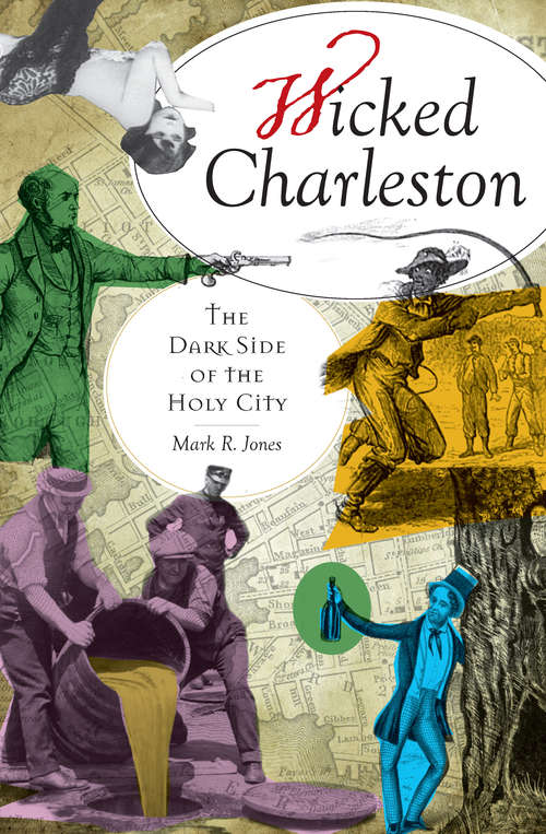 Wicked Charleston: The Dark Side of the Holy City (Wicked)