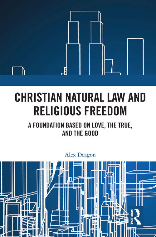 Book cover of Christian Natural Law and Religious Freedom: A Foundation Based on Love, the True, and the Good (1)