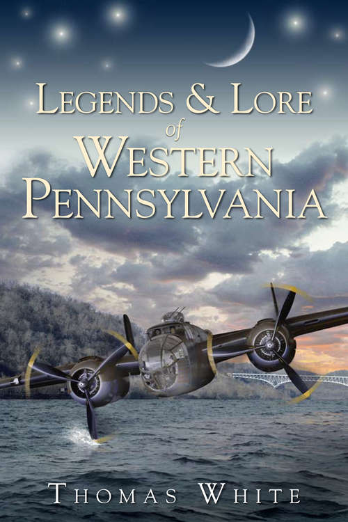 Book cover of Legends & Lore of Western Pennsylvania