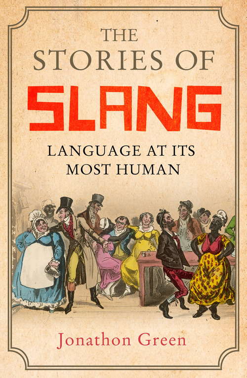 Book cover of The Stories of Slang: Language at its most human