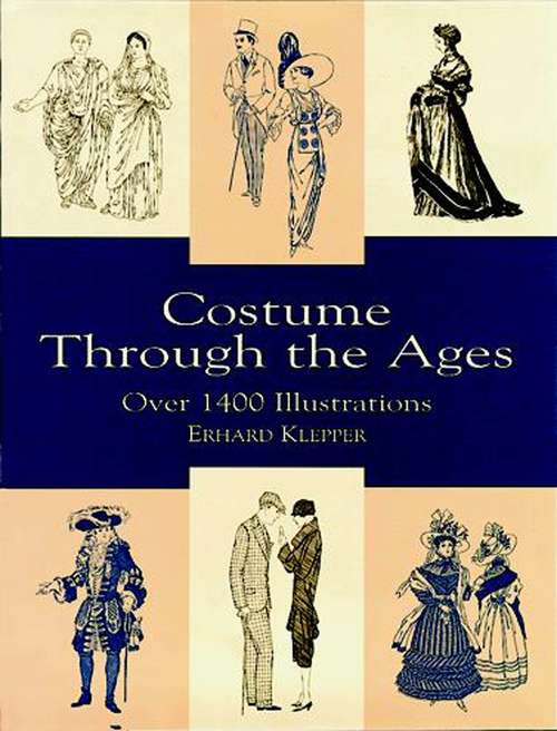Book cover of Costume Through the Ages: Over 1400 Illustrations