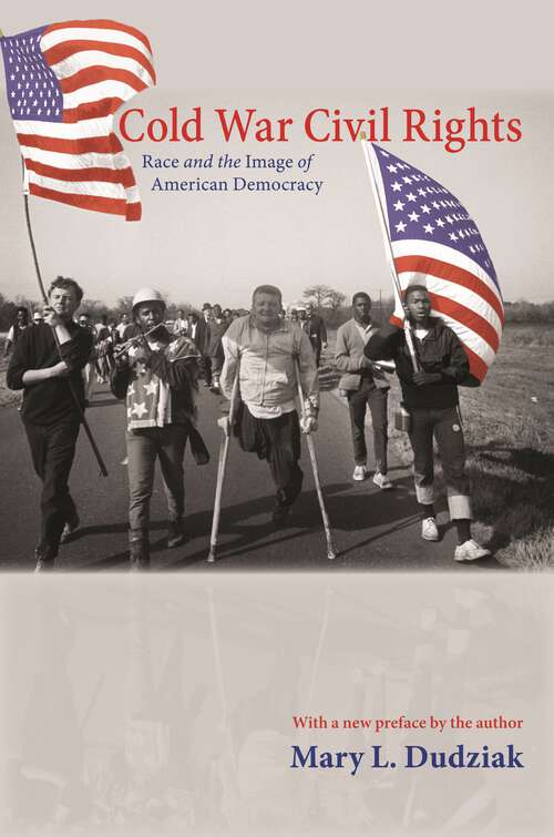 Book cover of Cold War Civil Rights: Race and the Image of American Democracy (Politics and Society in Modern America)