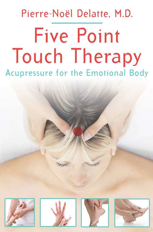 Book cover of Five Point Touch Therapy: Acupressure for the Emotional Body