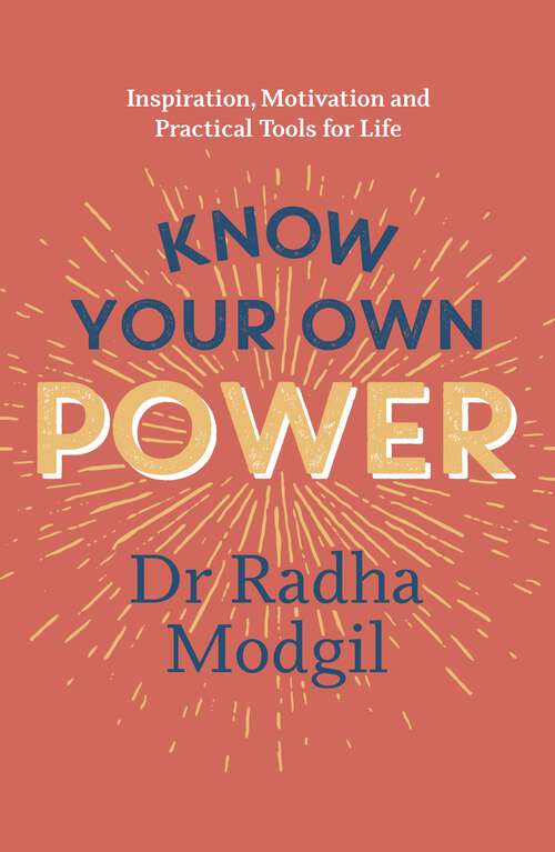 Book cover of Know Your Own Power: Inspiration, Motivation and Practical Tools For Life