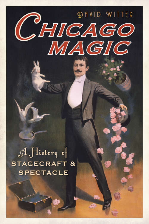 Book cover of Chicago Magic: A History of Stagecraft and Spectacle