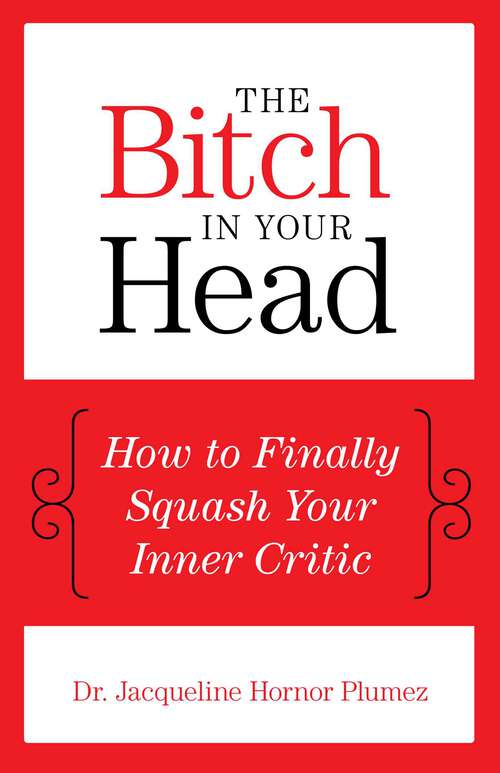 Book cover of The Bitch in Your Head: How to Finally Squash Your Inner Critic