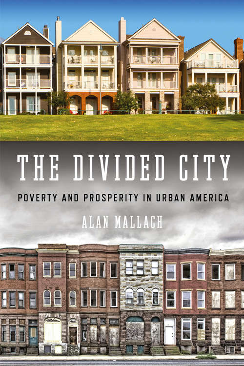 Book cover of The Divided City: Poverty  and Prosperity in Urban America (1st ed. 2018)