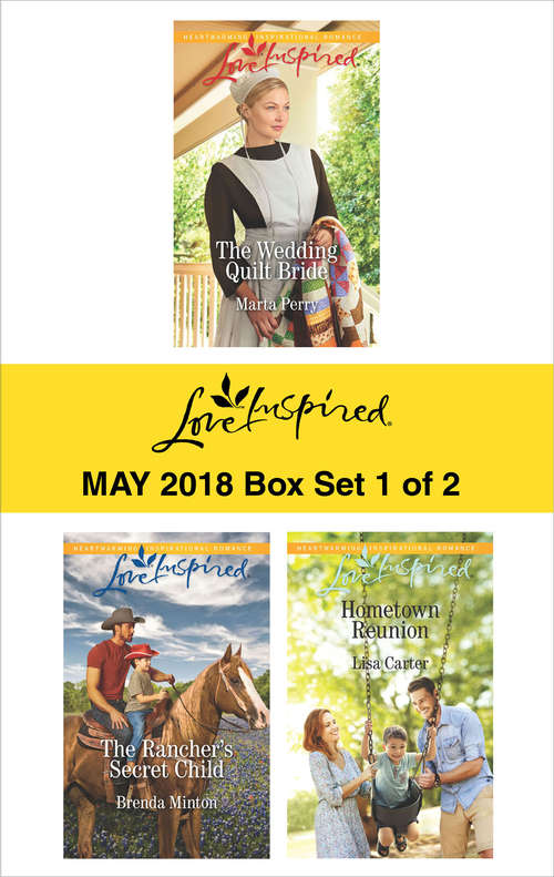 Harlequin Love Inspired May 2018 - Box Set 1 of 2: The Wedding Quilt Bride\The Rancher's Secret Child\Hometown Reunion