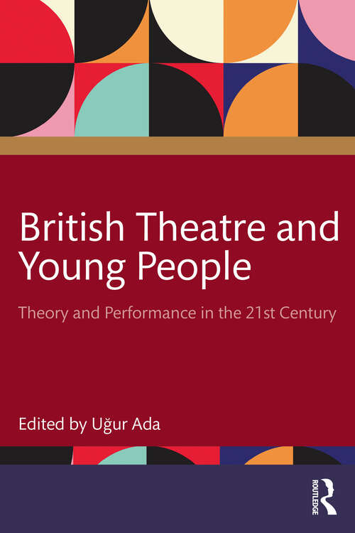 Book cover of British Theatre and Young People: Theory and Performance in the 21st Century (1)