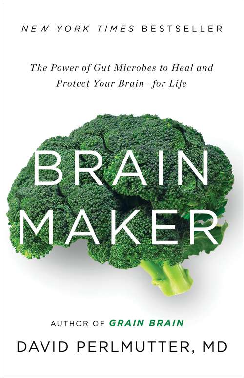 Book cover of Brain Maker: The Power of Gut Microbes to Heal and Protect Your Brainfor Life