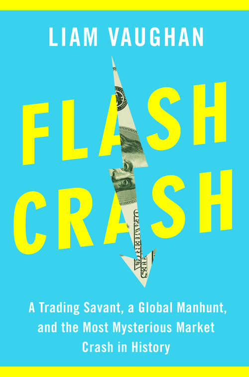 Book cover of Flash Crash: A Trading Savant, a Global Manhunt, and the Most Mysterious Market Crash in History
