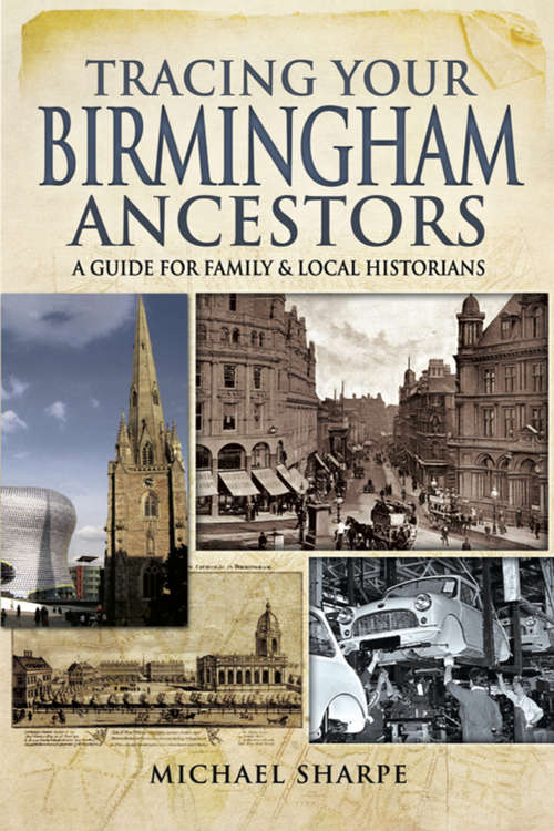 Tracing Your Birmingham Ancestors: A Guide for Family and Local Historians (Tracing Your Ancestors)