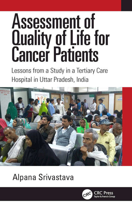 Book cover of Assessment of Quality of Life for Cancer Patients: Lessons from a Study in a Tertiary Care Hospital in Uttar Pradesh, India