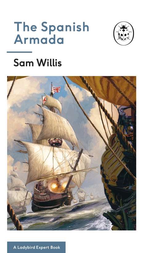 Book cover of The Spanish Armada: A Ladybird Expert Book (The Ladybird Expert Series #30)