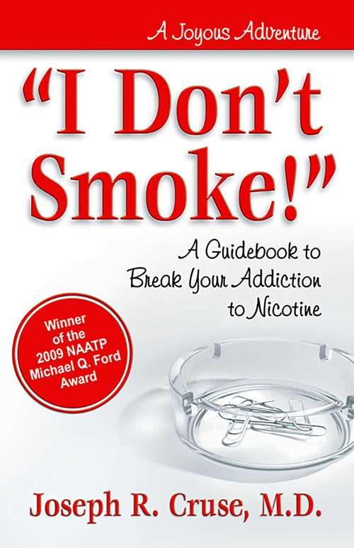 Book cover of I Don't Smoke!: A Guidebook to Break Your Addiction to Nicotine
