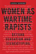 Women as Wartime Rapists: Beyond Sensation and Stereotyping (Perspectives on Political Violence #1)