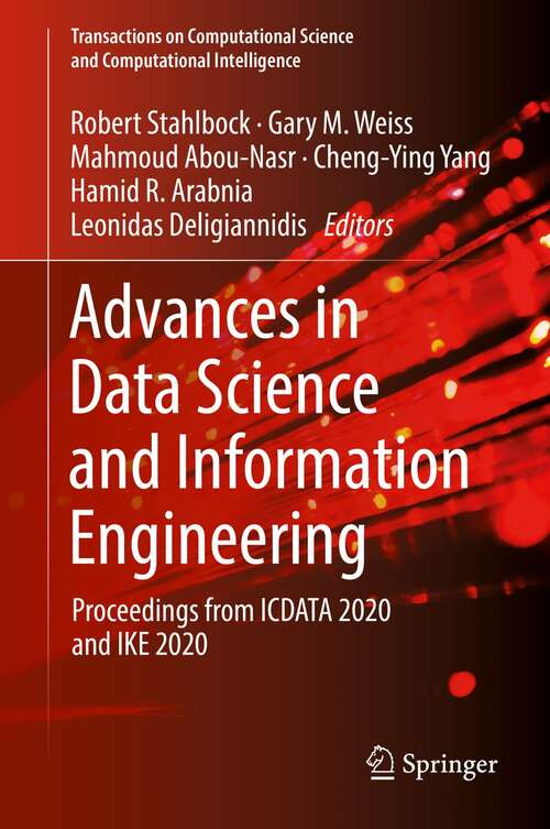 Advances in Data Science and Information Engineering: Proceedings from ICDATA 2020 and IKE 2020 (Transactions on Computational Science and Computational Intelligence)