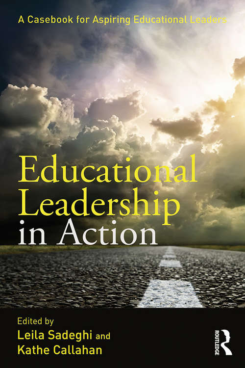 Educational Leadership in Action: A Casebook for Aspiring Educational Leaders