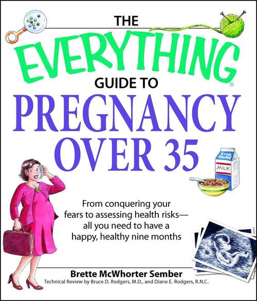 Book cover of The Everything Guide to Pregnancy Over 35: From Conquering Your Fears to Assessing Health Risks—All You Need to Have a Happy, Healthy Nine Months (The Everything Books)