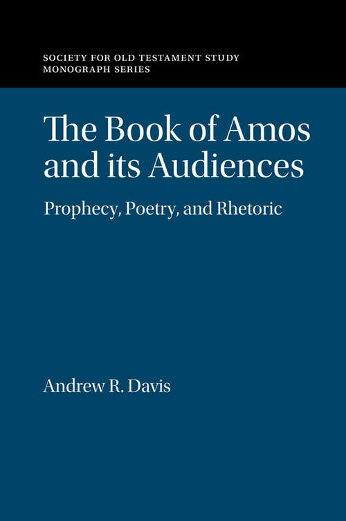 Book cover of The Book of Amos and its Audiences: Prophecy, Poetry, and Rhetoric (Society for Old Testament Study Monographs)