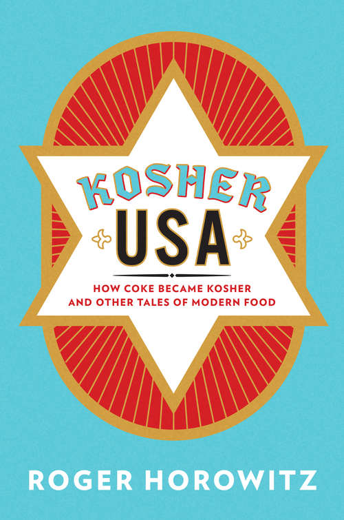 Book cover of Kosher USA: How Coke Became Kosher and Other Tales of Modern Food (Arts and Traditions of the Table: Perspectives on Culinary History)