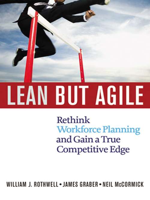 Lean but Agile: Rethink Workforce Planning and Gain a True Competitive Edge