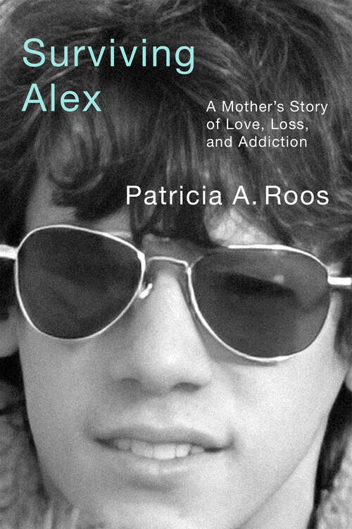 Book cover of Surviving Alex: A Mother’s Story of Love, Loss, and Addiction