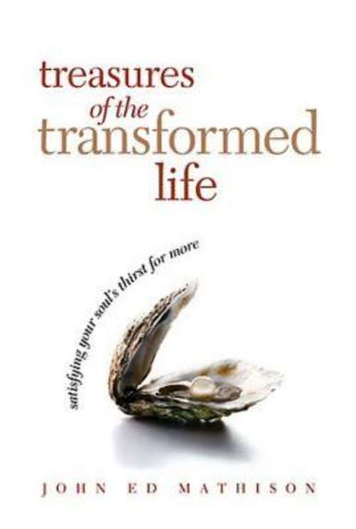 Treasures of the Transformed Life 40 Day Reading Book: Satisfying Your Soul's Thirst for More