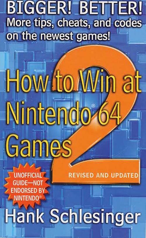 Book cover of How to Win at Nintendo 64 Games 2: Bigger! Better! More Tips, Cheats, and Codes