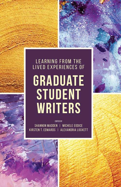 Learning from the Lived Experiences of Graduate Student Writers
