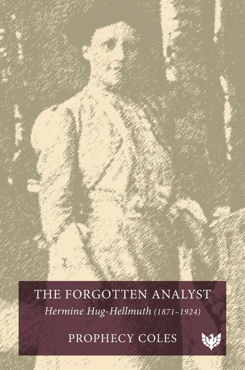 Book cover of The Forgotten Analyst: Hermine Hug-Hellmuth (1871-1924)