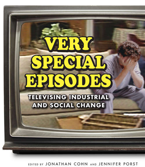 Very Special Episodes: Televising Industrial and Social Change
