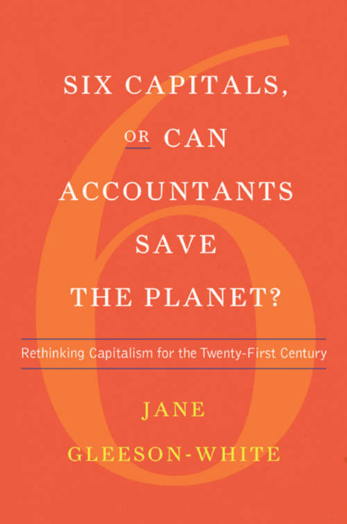 Book cover of Six Capitals, or Can Accountants Save the Planet?: Rethinking Capitalism for the Twenty-First Century
