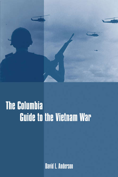 The Columbia Guide to the Vietnam War (Columbia Guides to American History and Cultures)
