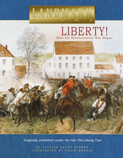 Book cover of Liberty! How the Revolutionary War Began
