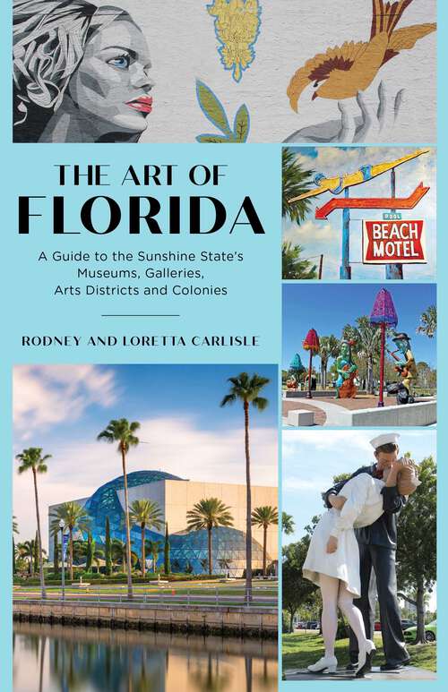 Book cover of Art of Florida: A Guide to the Sunshine State's Museums, Galleries, Arts Districts and Colonies