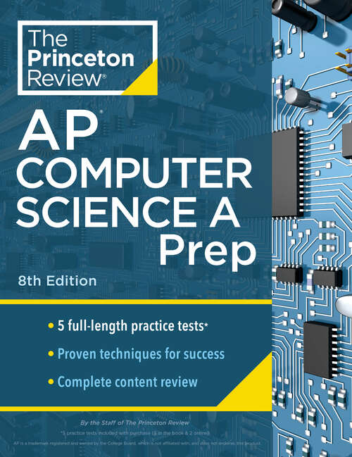 Book cover of Princeton Review AP Computer Science A Prep, 8th Edition: 5 Practice Tests + Complete Content Review + Strategies & Techniques (College Test Preparation)