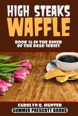 High Steaks Waffle (Book 16 in the Diner of the Dead Series