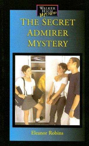 Book cover of The Secret Admirer Mystery (Walker High Mystery #8)