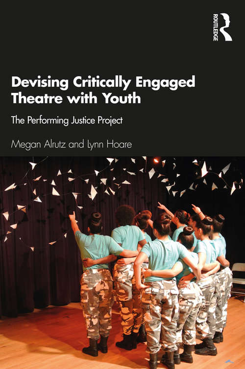Book cover of Devising Critically Engaged Theatre with Youth: The Performing Justice Project