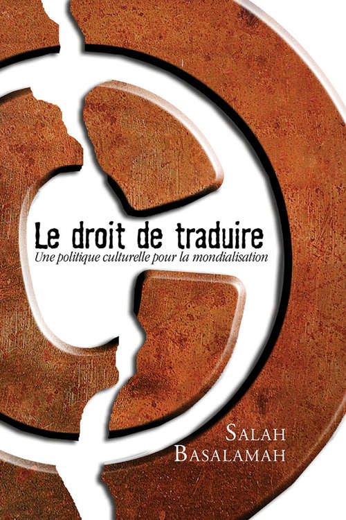 Book cover of Le Droit de traduire: Une politique culturelle pour la mondialisation (Collection Regards sur la traduction)