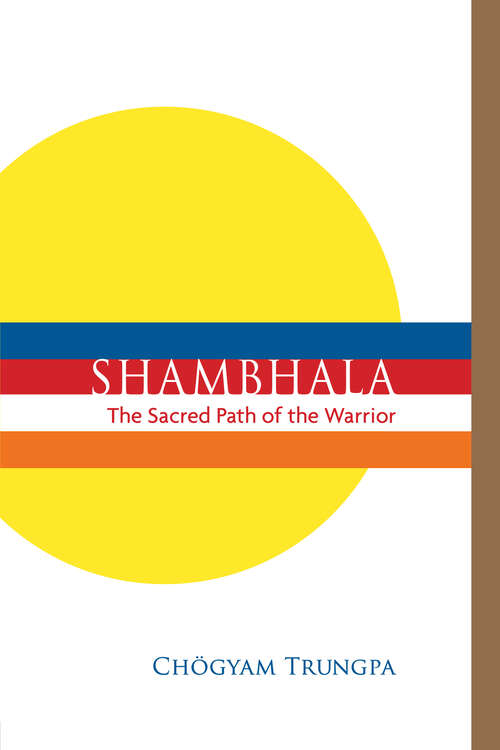 Book cover of Shambhala: The Sacred Path of the Warrior (Shambhala Classics)