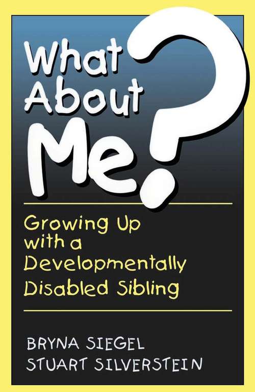 Book cover of What about me? Growing Up with a Developmentally Disabled Sibling