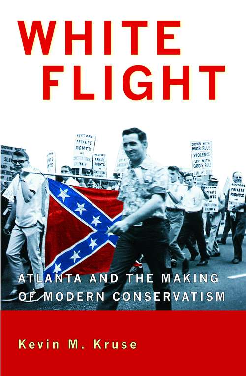 Book cover of White Flight: Atlanta and the Making of Modern Conservatism
