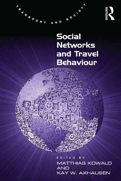 Social Networks and Travel Behaviour (Transport And Society Ser.)