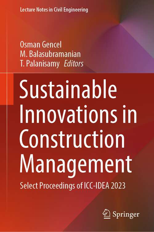 Book cover of Sustainable Innovations in Construction Management: Select Proceedings of ICC-IDEA 2023 (1st ed. 2024) (Lecture Notes in Civil Engineering #388)