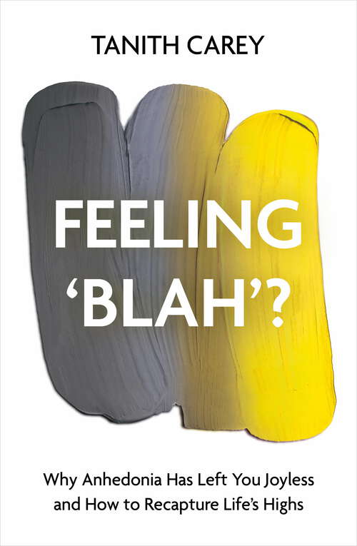 Book cover of Feeling 'Blah'?: Why Anhedonia Has Left You Joyless and How to Recapture Life's Highs